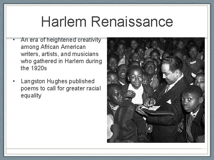 Harlem Renaissance • An era of heightened creativity among African American writers, artists, and