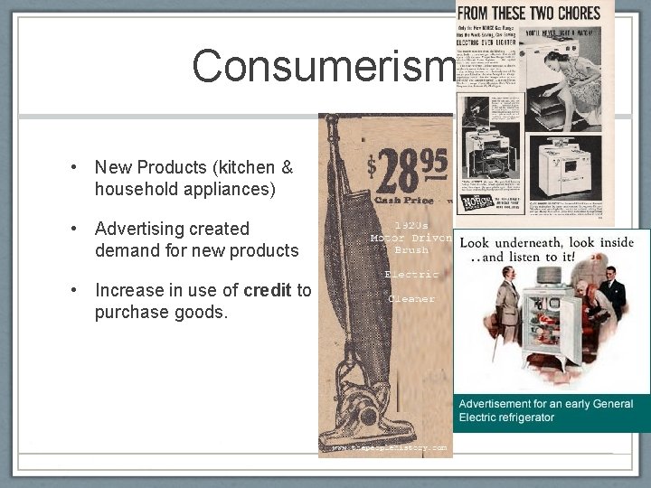 Consumerism • New Products (kitchen & household appliances) • Advertising created demand for new