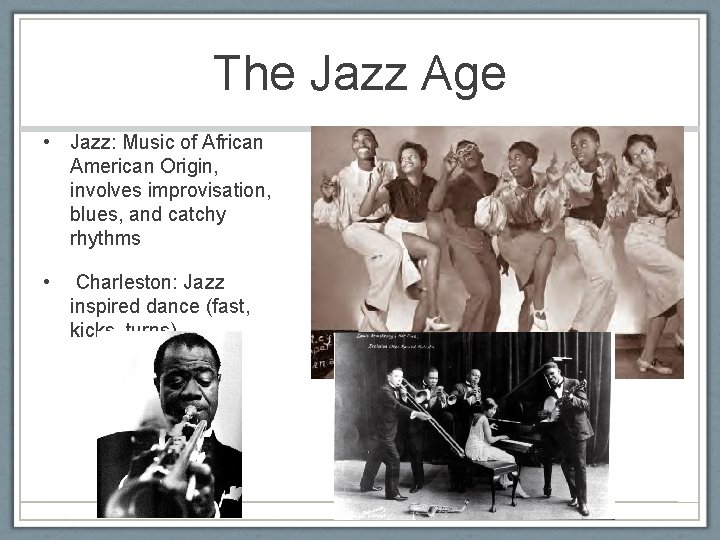 The Jazz Age • Jazz: Music of African American Origin, involves improvisation, blues, and