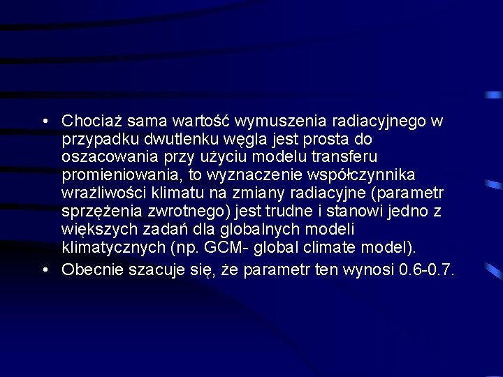  • Chociaż sama wartość wymuszenia radiacyjnego w przypadku dwutlenku węgla jest prosta do