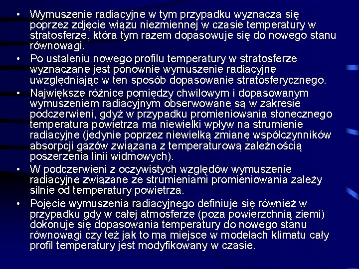  • Wymuszenie radiacyjne w tym przypadku wyznacza się poprzez zdjęcie wiązu niezmiennej w