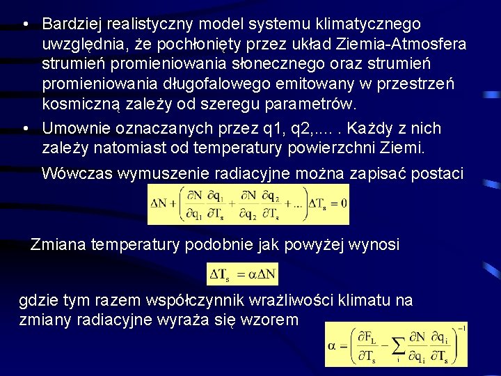  • Bardziej realistyczny model systemu klimatycznego uwzględnia, że pochłonięty przez układ Ziemia-Atmosfera strumień