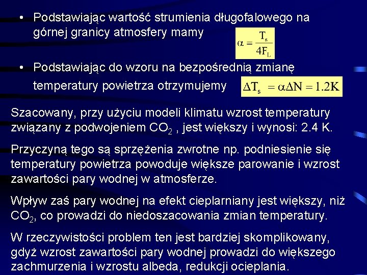  • Podstawiając wartość strumienia długofalowego na górnej granicy atmosfery mamy • Podstawiając do