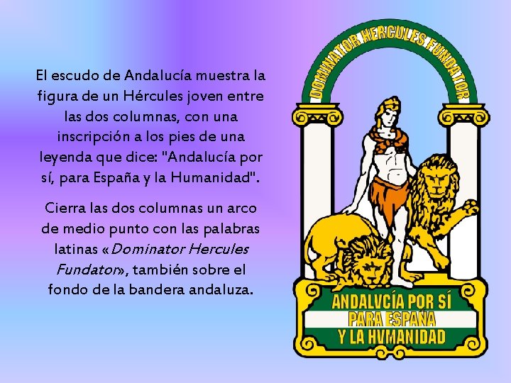 El escudo de Andalucía muestra la figura de un Hércules joven entre las dos