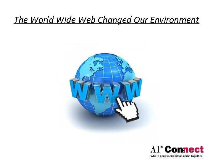 The World Wide Web Changed Our Environment 