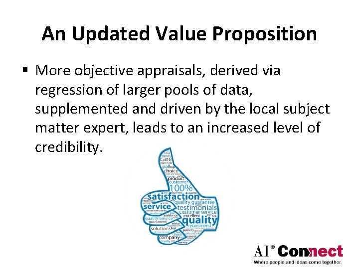 An Updated Value Proposition § More objective appraisals, derived via regression of larger pools