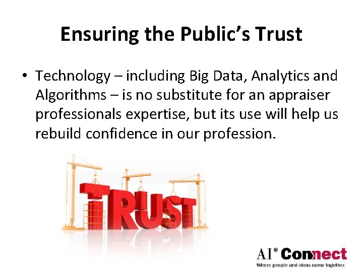 Ensuring the Public’s Trust • Technology – including Big Data, Analytics and Algorithms –