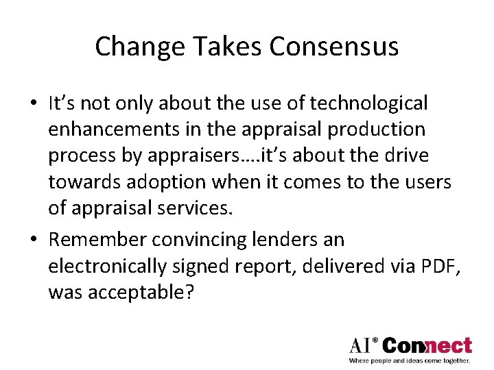 Change Takes Consensus • It’s not only about the use of technological enhancements in