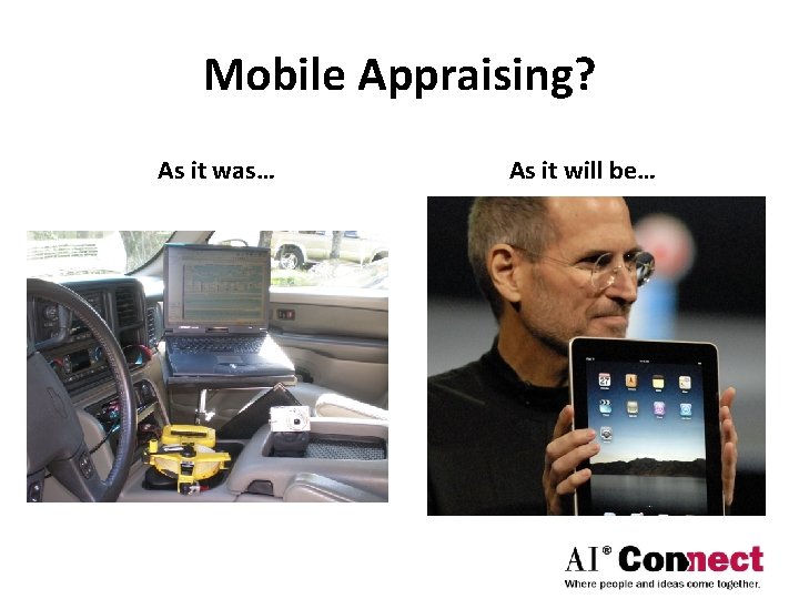 Mobile Appraising? As it was… As it will be… 