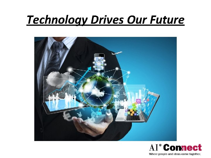 Technology Drives Our Future 