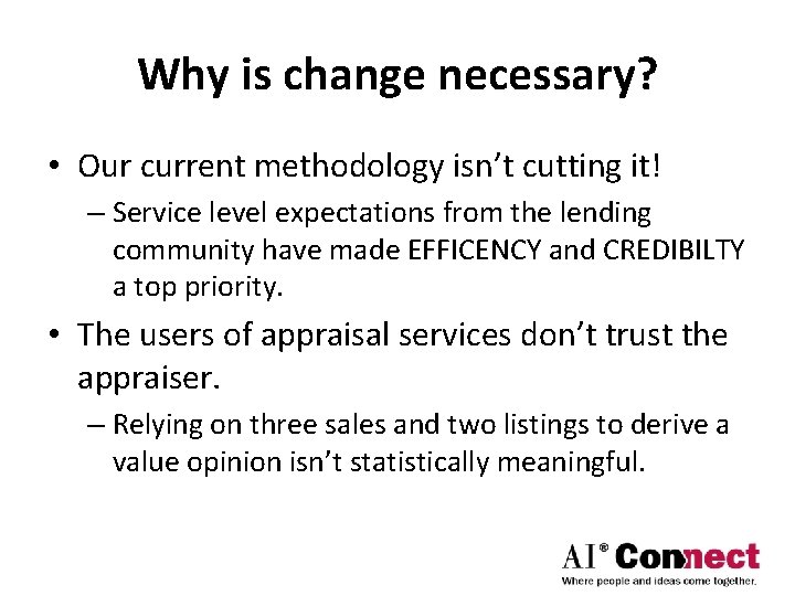 Why is change necessary? • Our current methodology isn’t cutting it! – Service level