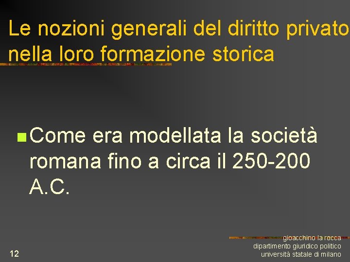 Le nozioni generali del diritto privato nella loro formazione storica n Come era modellata