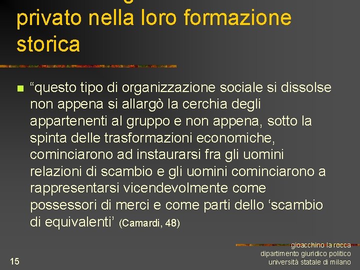 privato nella loro formazione storica n 15 “questo tipo di organizzazione sociale si dissolse