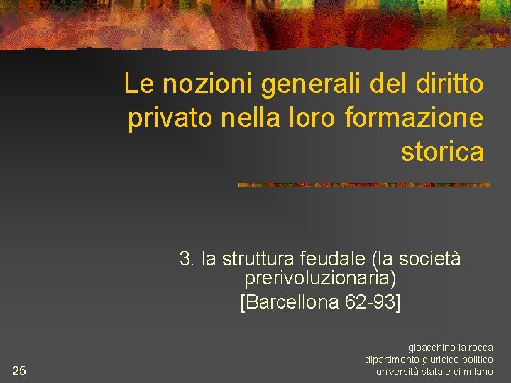 Le nozioni generali del diritto privato nella loro formazione storica 3. la struttura feudale