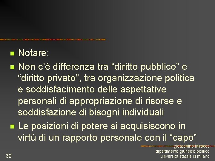 n n n 32 Notare: Non c’è differenza tra “diritto pubblico” e “diritto privato”,