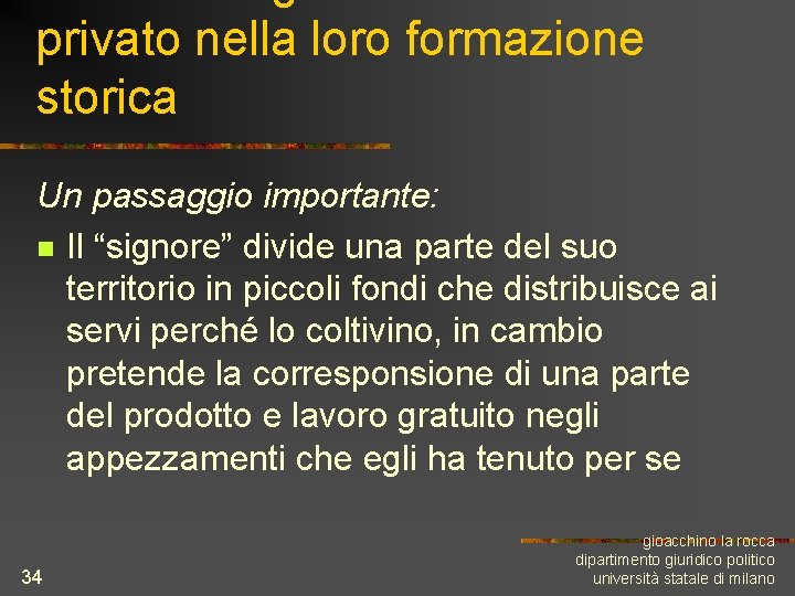 privato nella loro formazione storica Un passaggio importante: n Il “signore” divide una parte