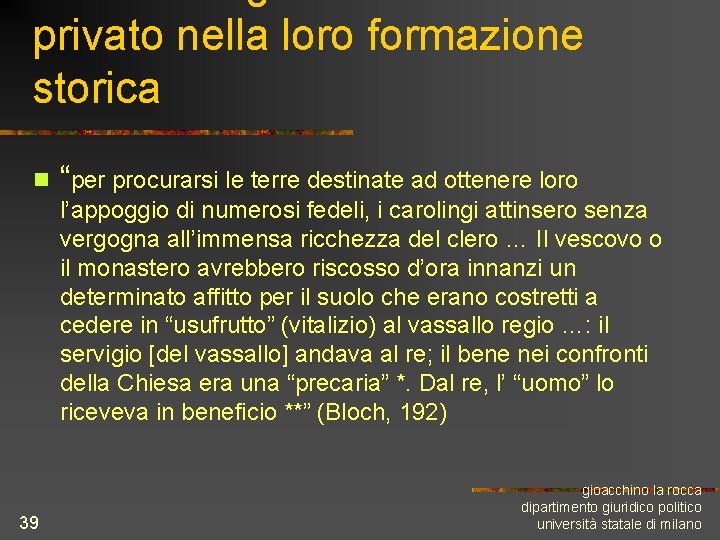 privato nella loro formazione storica n “per procurarsi le terre destinate ad ottenere loro