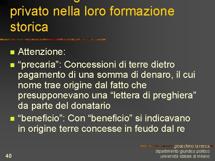privato nella loro formazione storica n n n 40 Attenzione: “precaria”: Concessioni di terre