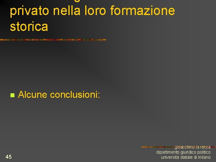 privato nella loro formazione storica n 45 Alcune conclusioni: gioacchino la rocca dipartimento giuridico