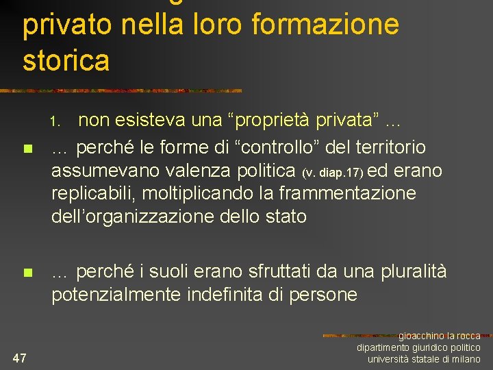 privato nella loro formazione storica non esisteva una “proprietà privata” … … perché le