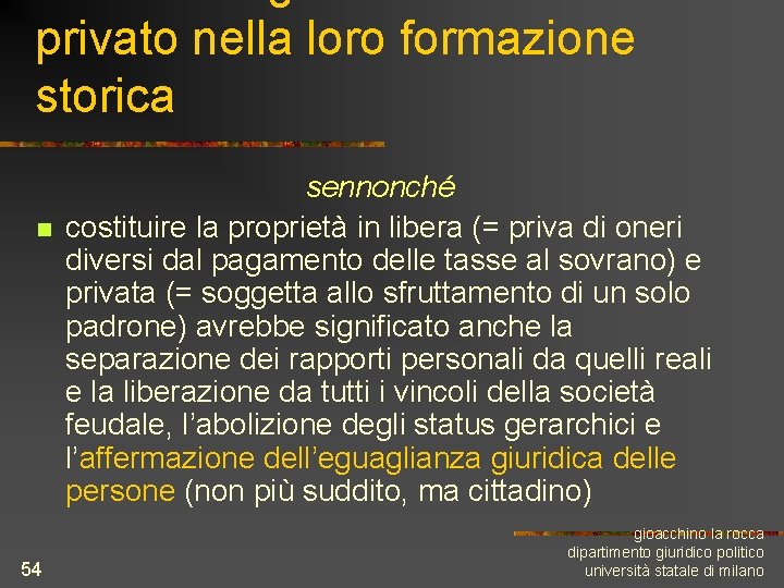 privato nella loro formazione storica n 54 sennonché costituire la proprietà in libera (=
