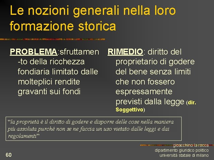 Le nozioni generali nella loro formazione storica PROBLEMA: sfruttamen -to della ricchezza fondiaria limitato