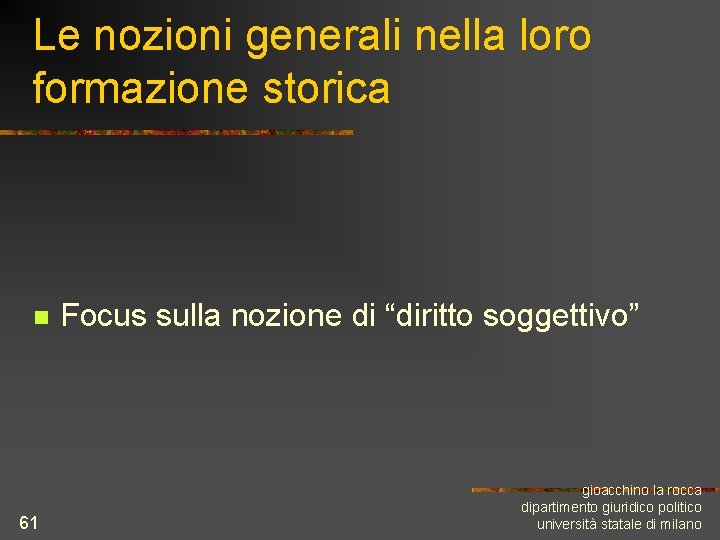 Le nozioni generali nella loro formazione storica n 61 Focus sulla nozione di “diritto