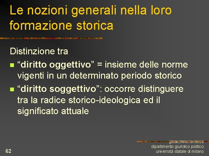 Le nozioni generali nella loro formazione storica Distinzione tra n “diritto oggettivo” = insieme