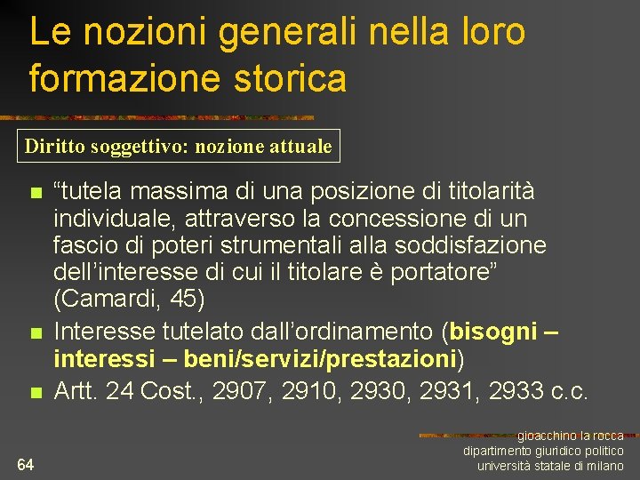 Le nozioni generali nella loro formazione storica Diritto soggettivo: nozione attuale n n n