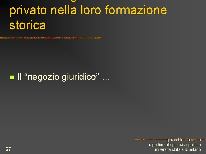 privato nella loro formazione storica n 67 Il “negozio giuridico” … gioacchino la rocca