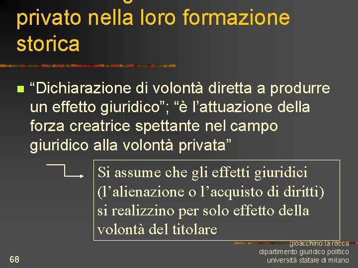 privato nella loro formazione storica n “Dichiarazione di volontà diretta a produrre un effetto