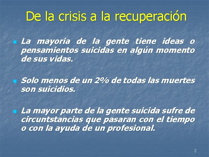 De la crisis a la recuperación n La mayoria de la gente tiene ideas