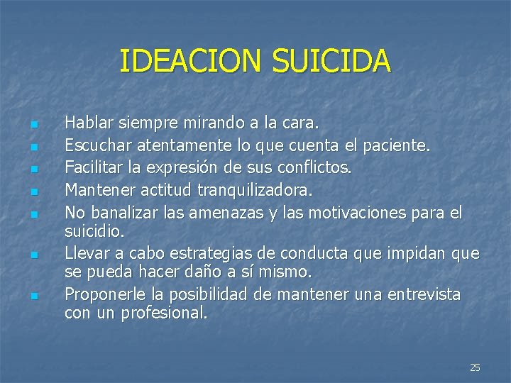 IDEACION SUICIDA n n n n Hablar siempre mirando a la cara. Escuchar atentamente