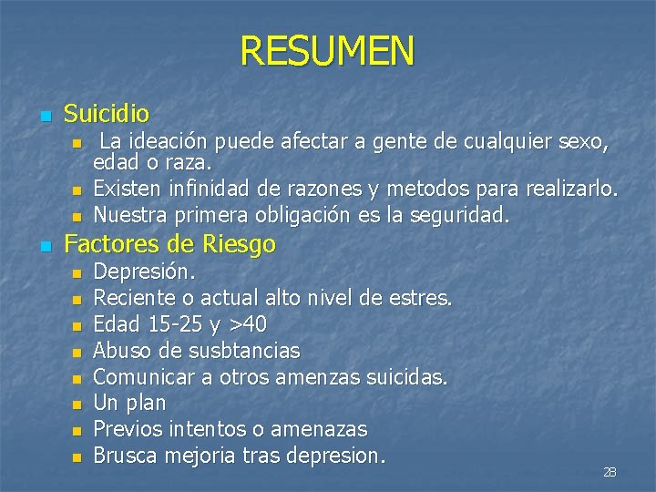 RESUMEN n Suicidio n n La ideación puede afectar a gente de cualquier sexo,