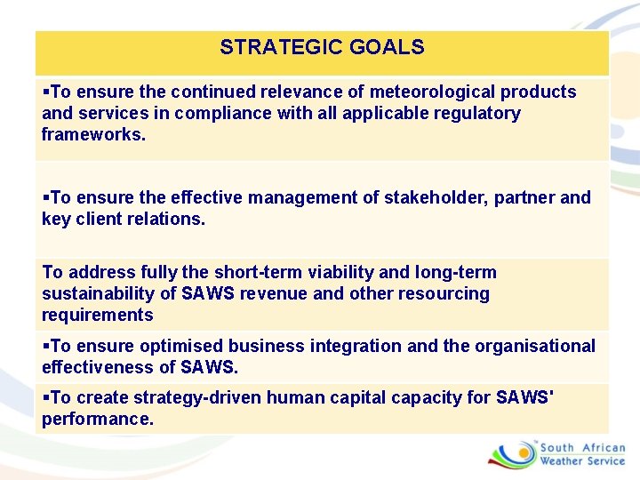 STRATEGIC GOALS §To ensure the continued relevance of meteorological products and services in compliance