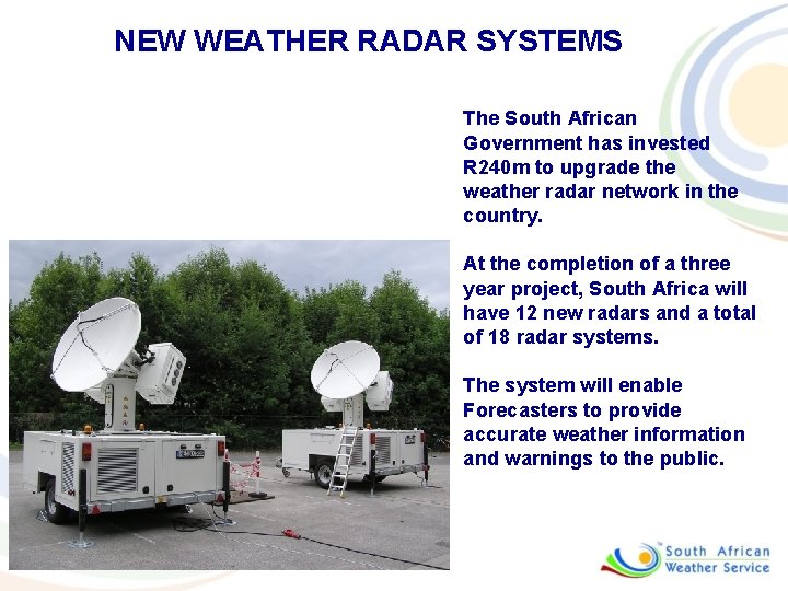 NEW WEATHER RADAR SYSTEMS The South African Government has invested R 240 m to