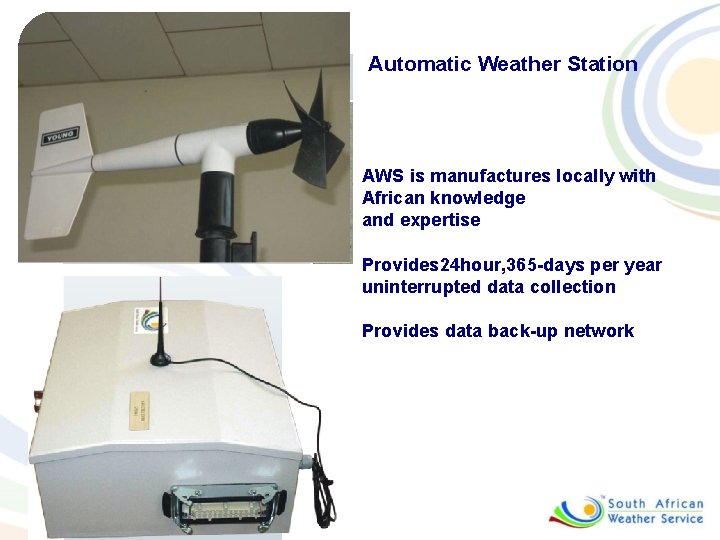 Automatic Weather Station AWS is manufactures locally with African knowledge and expertise Provides 24