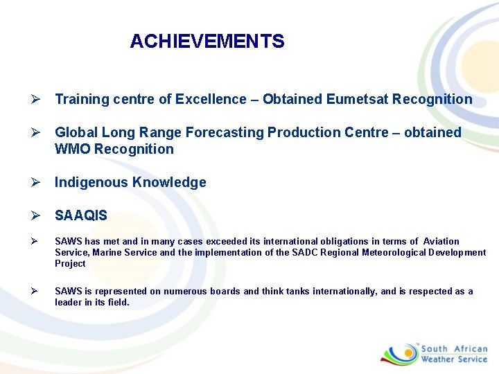 ACHIEVEMENTS Ø Training centre of Excellence – Obtained Eumetsat Recognition Ø Global Long Range