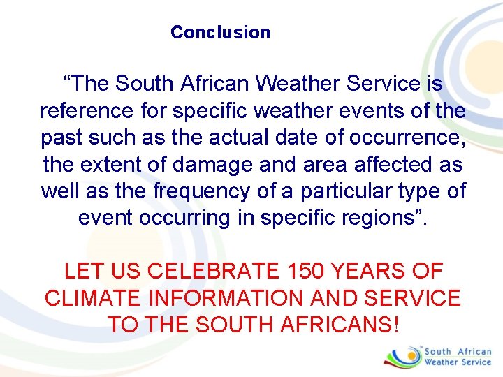 Conclusion “The South African Weather Service is reference for specific weather events of the
