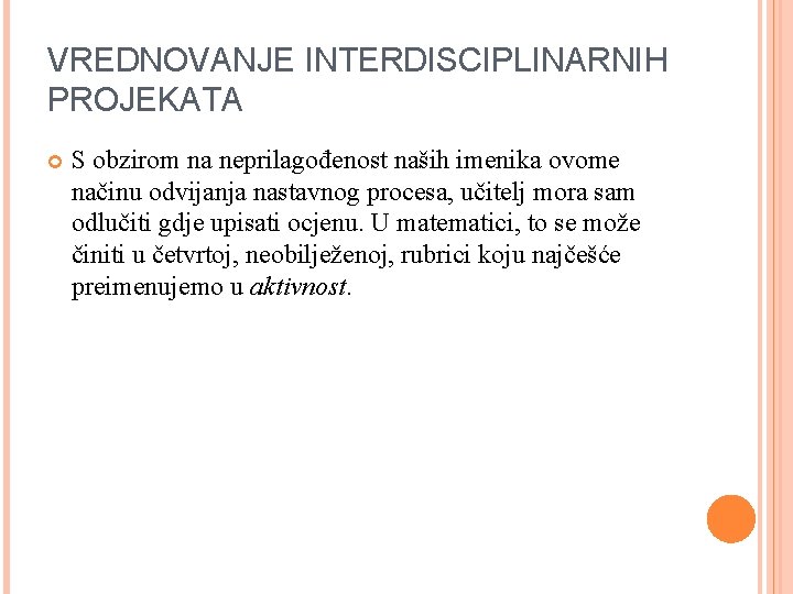 VREDNOVANJE INTERDISCIPLINARNIH PROJEKATA S obzirom na neprilagođenost naših imenika ovome načinu odvijanja nastavnog procesa,