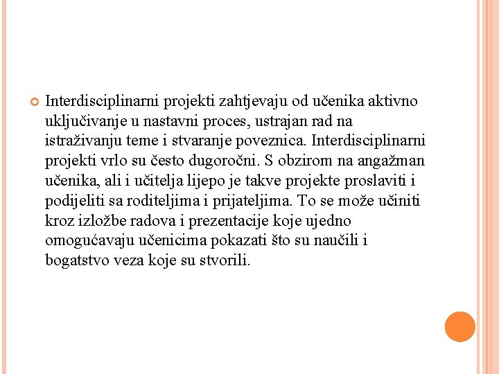  Interdisciplinarni projekti zahtjevaju od učenika aktivno uključivanje u nastavni proces, ustrajan rad na