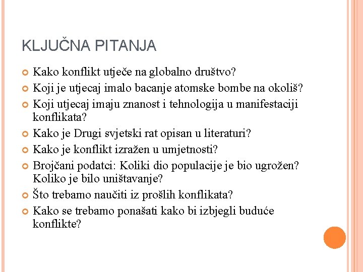 KLJUČNA PITANJA Kako konflikt utječe na globalno društvo? Koji je utjecaj imalo bacanje atomske