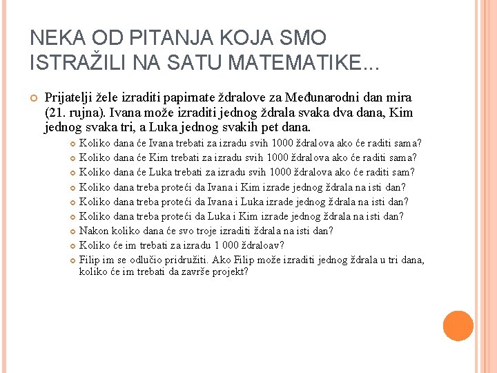 NEKA OD PITANJA KOJA SMO ISTRAŽILI NA SATU MATEMATIKE. . . Prijatelji žele izraditi