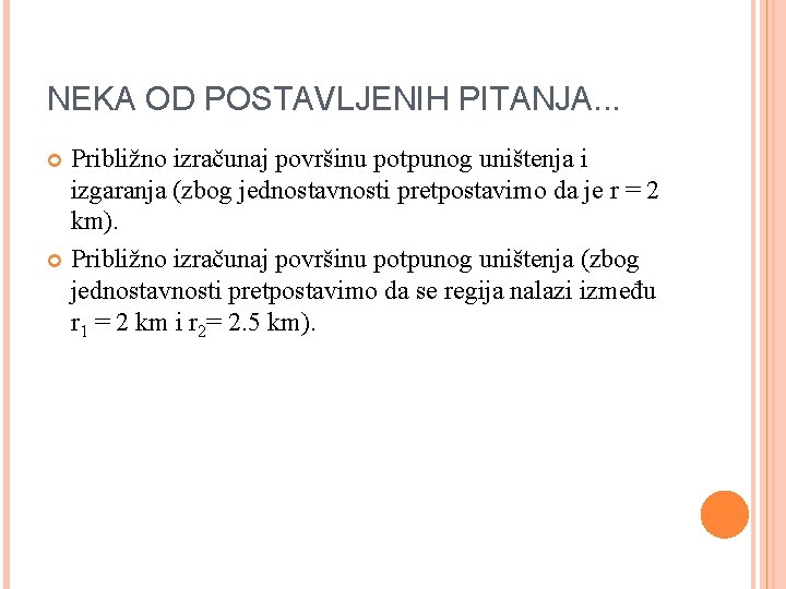 NEKA OD POSTAVLJENIH PITANJA. . . Približno izračunaj površinu potpunog uništenja i izgaranja (zbog