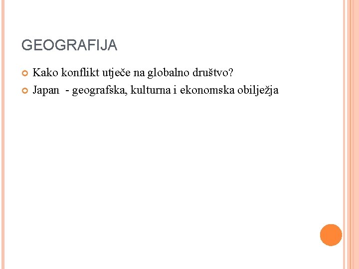 GEOGRAFIJA Kako konflikt utječe na globalno društvo? Japan - geografska, kulturna i ekonomska obilježja