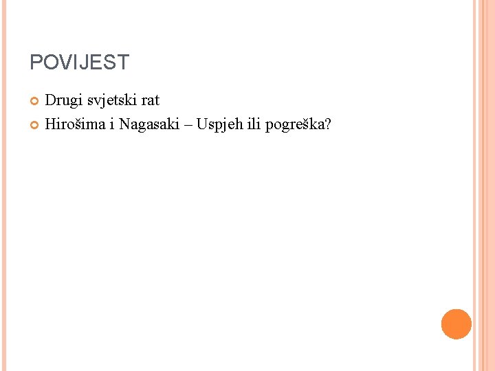 POVIJEST Drugi svjetski rat Hirošima i Nagasaki – Uspjeh ili pogreška? 