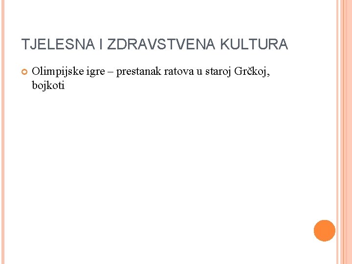 TJELESNA I ZDRAVSTVENA KULTURA Olimpijske igre – prestanak ratova u staroj Grčkoj, bojkoti 