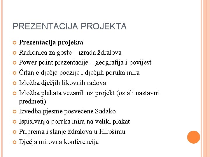 PREZENTACIJA PROJEKTA Prezentacija projekta Radionica za goste – izrada ždralova Power point prezentacije –