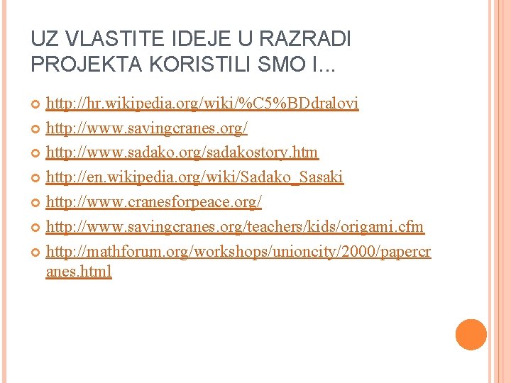 UZ VLASTITE IDEJE U RAZRADI PROJEKTA KORISTILI SMO I. . . http: //hr. wikipedia.