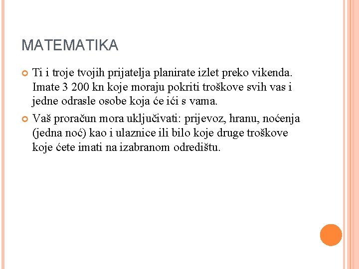 MATEMATIKA Ti i troje tvojih prijatelja planirate izlet preko vikenda. Imate 3 200 kn